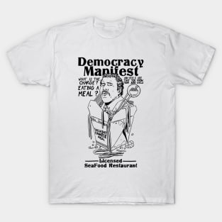 Democracy Manifest Eating a Meal a Succulent Chinese Meal T-Shirt
